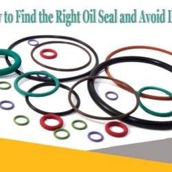 How to Find the Right Oil Seal and Avoid Leakage